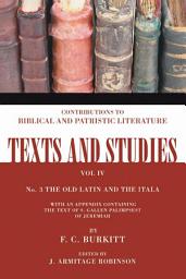 Icon image The Old Latin and the Itala: with an Appendix containing the Text of the S. Gallen Palimpsest of Jeremiah