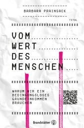 Icon image Vom Wert des Menschen: Warum wir ein bedingungsloses Grundeinkommen brauchen