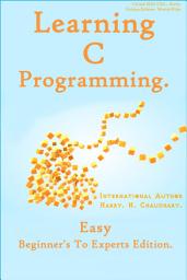 Icon image Learning C Programming :: Easy Beginner's To Experts Edition.