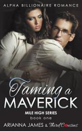 Icon image Taming a Maverick (Book 1) Alpha Billionaire Romance