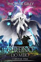 Icon image O Reino do Meio: O Deus da Vida