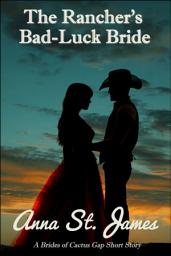 Icon image The Rancher's Bad-Luck Bride: A Historical Western Short Story