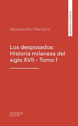 Icon image Los desposados: Historia milanesa del siglo XVII - Tomo 1