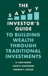 Icon image The Savvy Investor's Guide to Building Wealth Through Traditional Investments
