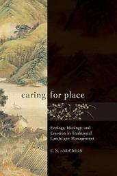 Icon image Caring for Place: Ecology, Ideology, and Emotion in Traditional Landscape Management