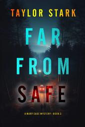 Icon image Far From Safe (A Mary Cage FBI Suspense Thriller—Book 3)