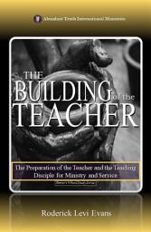 Icon image The Building of the Teacher: The Preparation of the Teacher and the Teaching Disciple for Ministry and Service