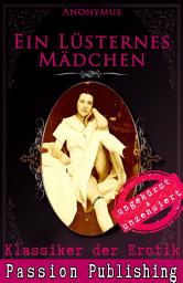 Icon image Klassiker der Erotik 51: Ein lüsternes Mädchen: ungekürzt und unzensiert