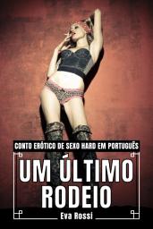 Icon image Um Último Rodeio: Conto Erótico de Sexo Hard em Português