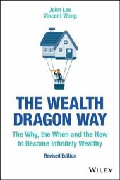Icon image The Wealth Dragon Way: The Why, the When and the How to Become Infinitely Wealthy, Edition 2