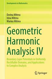Icon image Geometric Harmonic Analysis IV: Boundary Layer Potentials in Uniformly Rectifiable Domains, and Applications to Complex Analysis