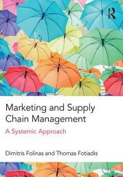 Icon image Marketing and Supply Chain Management: A Systemic Approach