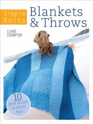 Icon image Simple Knits: Blankets & Throws: 10 Great Designs to Choose From