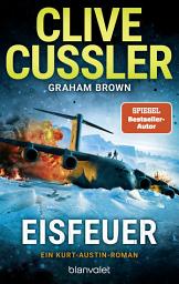 Icon image Eisfeuer: Ein Kurt-Austin-Roman - Unfassbare Action, rasante Wendungen – Clive Cussler ist der unangefochtene König des packenden Abenteuerromans.