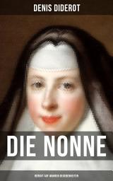 Icon image DIE NONNE (Beruht auf wahren Begebenheiten): Historischer Roman