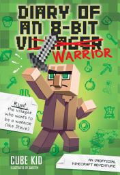 Icon image Diary of an 8-Bit Warrior: An Unofficial Minecraft Adventure