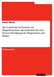 Icon image Die Sozialwahl als Pendant zur Bürgerkommune. Reformbedarf für eine bessere Beteiligung der Bürgerinnen und Bürger