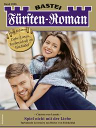 Icon image Fürsten-Roman 2696: Spiel nicht mit der Liebe