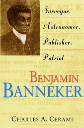 Icon image Benjamin Banneker: Surveyor, Astronomer, Publisher, Patriot