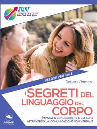 Icon image I segreti del linguaggio del corpo: Impara a conoscere te e gli altri attraverso la comunicazione non verbale