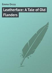Icon image Leatherface: A Tale of Old Flanders
