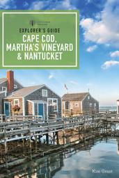 Icon image Explorer's Guide Cape Cod, Martha's Vineyard, & Nantucket: Edition 11