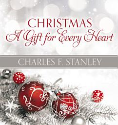 Icon image Christmas: A Gift for Every Heart: Finding Peace and Joy During the Holiday Season