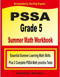 Icon image PSSA Grade 5 Summer Math Workbook: Essential Summer Learning Math Skills plus Two Complete PSSA Math Practice Tests