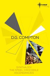 Icon image D.G. Compton SF Gateway Omnibus: Synthajoy, The Steel Crocodile, Ascendancies