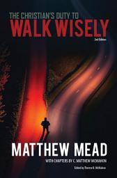 Icon image The Christian's Duty to Walk Wisely (2nd Edition)