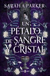 Icon image Un pétalo de sangre y cristal