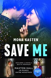Icon image Save Me (Serie Maxton Hall 1): La novela que ha inspirado la serie Maxton Hall