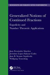Icon image Generalized Notions of Continued Fractions: Ergodicity and Number Theoretic Applications