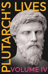 Icon image Plutarch's Lives - Volume IV.: Translated from the Greek, with Notes and a Life of Plutarch