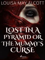 Icon image Lost in a Pyramid, or the Mummy's Curse