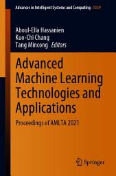 Icon image Advanced Machine Learning Technologies and Applications: Proceedings of AMLTA 2021