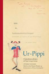 Icon image Ur-Pippi: Originalmanuskriptet til Pippi Langstrømpe