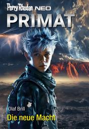 Icon image Perry Rhodan Neo 330: Die neue Macht: Staffel: Primat