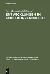 Icon image Entwicklungen im GmbH-Konzernrecht: 2. Deutsch-Österreichisches Symposion zum Gesellschaftsrecht vom 21. und 22. Februar in Landshut