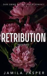 Icon image Retribution: Dark BWWM Reverse Harem Romance