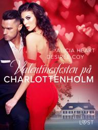 Icon image Valentinesfesten på Charlottenholm - erotisk novell: Volym 1