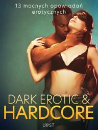 Icon image Dark erotic & hardcore - 13 mocnych opowiadań erotycznych