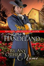 Icon image By Any Other Name: A Sexy Western Historical Romance Retelling of Romeo and Juliet
