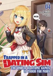 Icon image Trapped in a Dating Sim: The World of Otome Games is Tough for Mobs (Light Novel)