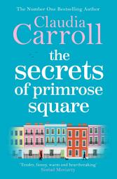 Icon image The Secrets of Primrose Square: A warm, feel-good tale of hope from number one bestselling author Claudia Carroll