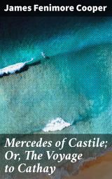 Icon image Mercedes of Castile; Or, The Voyage to Cathay: A Voyage of Discovery and Encounter in the New World