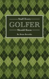 Icon image Stuff Every Golfer Should Know