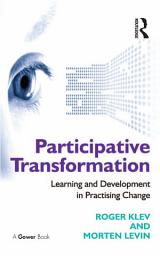 Icon image Participative Transformation: Learning and Development in Practising Change