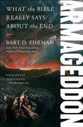 Icon image Armageddon: What the Bible Really Says about the End