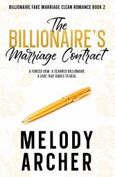 Icon image Clean Billionaire Fake Marriage Romance Series: The Billionaire's Marriage Contract: A Clean and Wholesome Romance